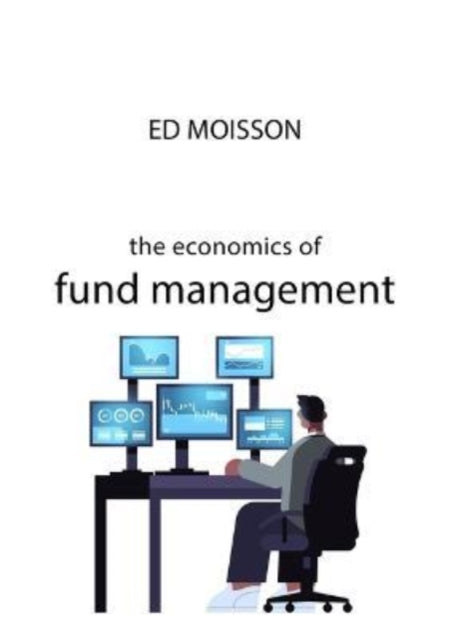 Book cover of: Economics of Fund Management. By: MOISSON