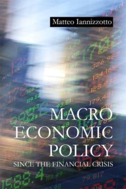 Book cover of: Macroeconomic Policy Since the Financial Crisis. By: Matteo Iannizzotto