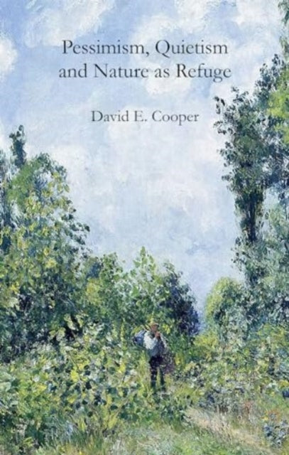 Book cover of: Pessimism, Quietism and Nature as Refuge