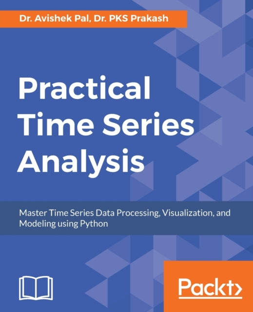 Book cover of: Practical Time Series Analysis. By: Dr. Avishek Pal