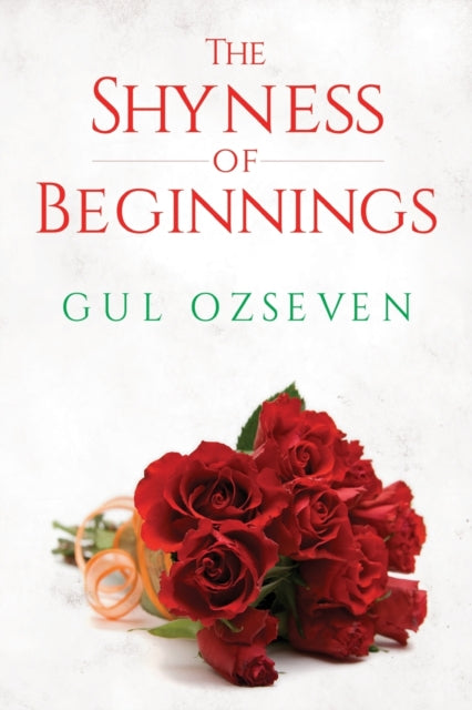 Book cover of: Shyness of Beginnings. By: Gul Ozseven