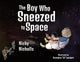 Book cover of: Boy Who Sneezed To Space. By: Nicky Nicholls