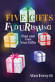 Book cover of: Five Gifts Flourishing. By: Alan Forsyth