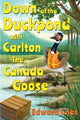 Book cover of: Down at the Duckpond with Carlton the Canada Goose. By: Edward Giles