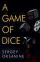 Book cover of: Game of Dice. By: Sergey Oksanine