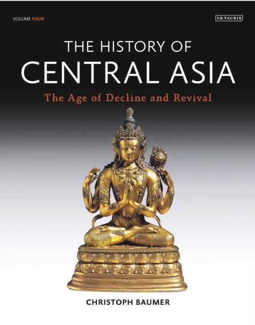 Book cover of: History of Central Asia, The: 4-volume set. By: Christoph Baumer