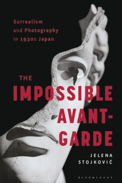 Book cover of: Surrealism and Photography in 1930s Japan. By: Jelena Stojkovic