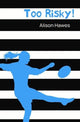 Book cover of: Too Risky