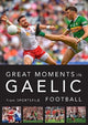 Book cover of: Great Moments in Gaelic Football. By: Sportsfile (Firm) Staff