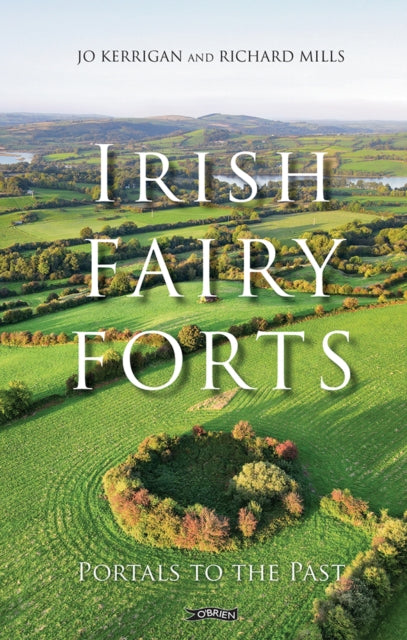 Irish Fairy Forts, Portals to the Past 9781788495011 Jo Kerrigan