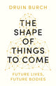 Book cover of: Shape of Things to Come. By: Druin Burch