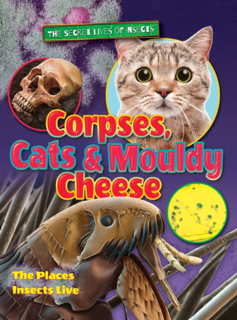 Book cover of: Corpses, Cats and Mouldy Cheese. By: Ruth Owen