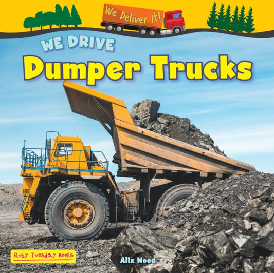 Book cover of: We Drive Dumper Trucks. By: Alix Wood