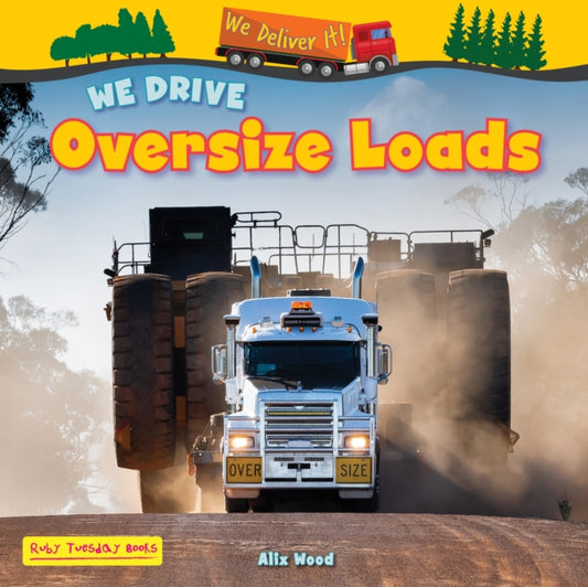Book cover of: We Drive Oversize Loads. By: Alix Wood