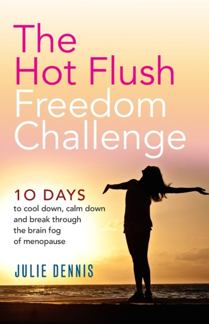 Book cover of: Hot Flush Freedom Challenge. By: Julie Dennis