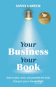 Book cover of: Your Business, Your Book. By: CARTER