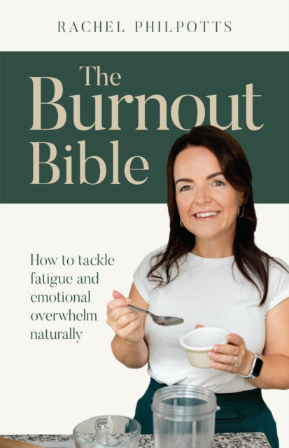 Burnout Bible, How to tackle fatigue and emotional overwhelm naturally 9781788603768 PHILPOTTS