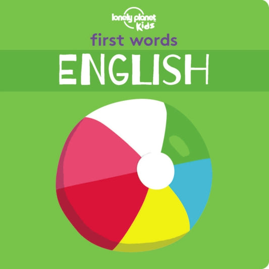 Book cover of: Lonely Planet Kids First Words - English. By: Lonely Planet Kids Staff
