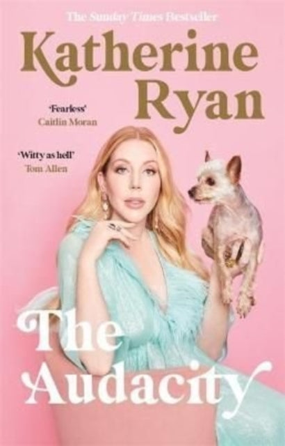 Book cover of: Audacity: Why Being Too Much Is Exactly Enough. By: Katherine Ryan