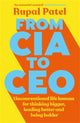 From CIA to CEO, "One of the best business books" - Harper's Bazaar 9781788706742 Rupal Patel