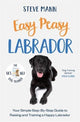 Book cover of: Easy Peasy Labrador. By: Steve Mann
