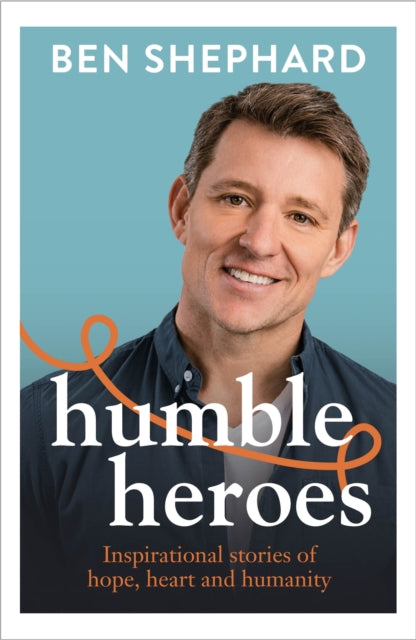 Book cover of: Humble Heroes. By: Ben Shephard
