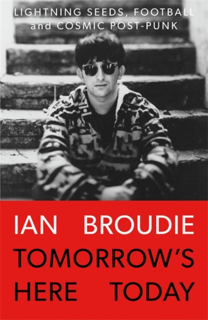 Book cover of: Tomorrow's Here Today. By: Ian Broudie