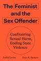 Book cover of: Feminist and The Sex Offender. By: Levine, Judith