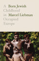 Born Jewish, A Childhood in Occupied Europe 9781788736442 Marcel Liebman