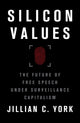 Book cover of: Silicon Values. By: Jillian C. York