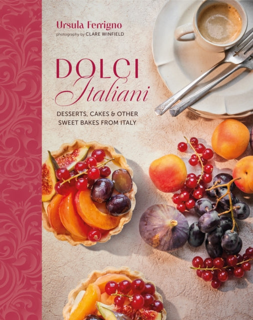Dolci Italiani, Desserts, Cakes & Other Sweet Bakes from Italy 9781788796828 Ursula Ferrigno