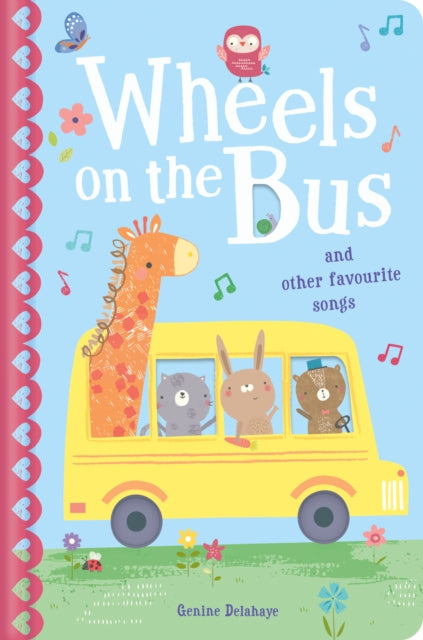 Book cover of: The Wheels on the Bus & Other Favourite Songs. By: Genine Delahaye