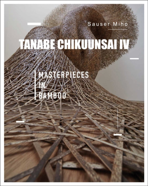 Book cover of: Tanabe Chikuunsai IV. By: Miho Sauser
