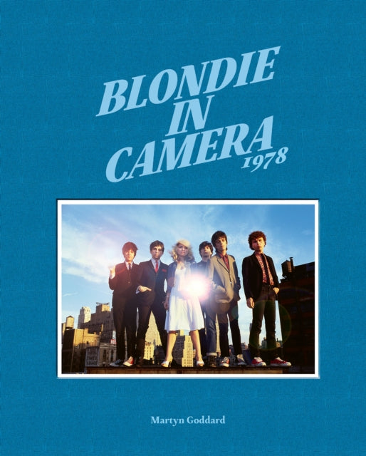 Book cover of: Blondie in Camera 1978. By: Martyn Goddard