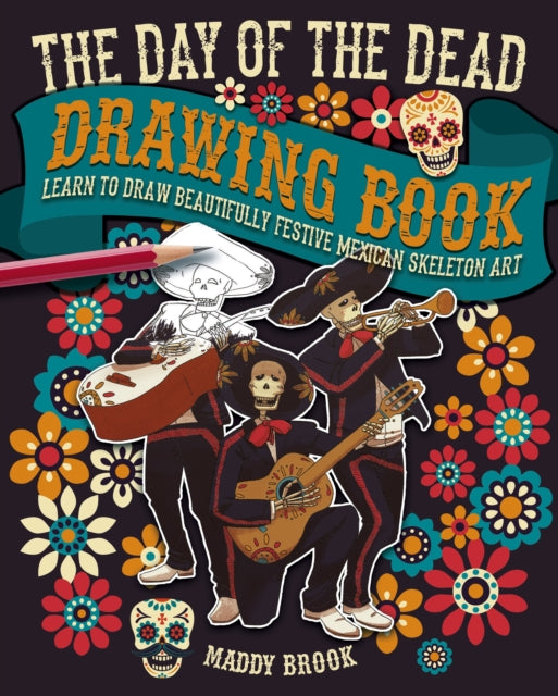 Book cover of: Day of the Dead Drawing Book. By: Maddy Brook