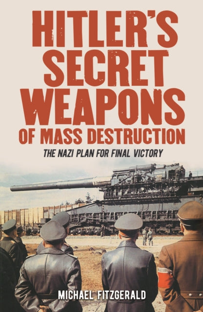 Book cover of: Hitler's Secret Weapons of Mass Destruction. By: Michael FitzGerald
