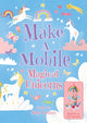 Book cover of: Make a Mobile: Magical Unicorns