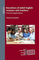Book cover of: Narratives of Adult English Learners and Teachers. By: Clarena Larrotta