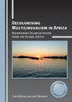 Book cover of: Decolonising Multilingualism in Africa. By: Makalela NDHLOVU