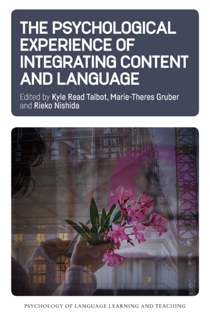 Book cover of: Psychological Experience of Integrating Content and Language. By: Kyle Read Talbot