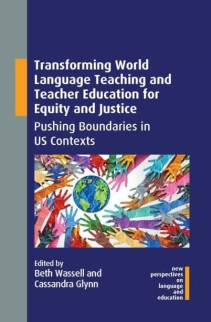 Book cover of: Transforming World Language Teaching and Teacher Education for Equity and Justice. By: Beth Wassell