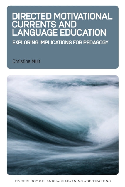 Book cover of: Directed Motivational Currents and Language Education. By: Christine Muir