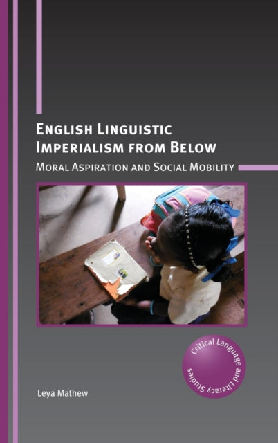 Book cover of: English Linguistic Imperialism from Below. By: Leya Mathew