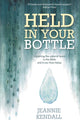 Book cover of: Held in your Bottle. By: Jeannie Kendall