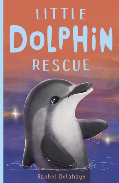 Book cover of: Little Dolphin Rescue. By: Rachel Delahaye