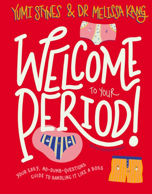 Book cover of: Welcome to Your Period. By: Yumi Stynes