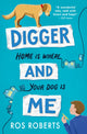 Book cover of: Digger and Me. By: Ros Roberts