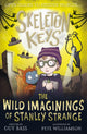Book cover of: Skeleton Keys: The Wild Imaginings of Stanley Strange. By: Guy Bass