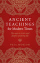Book cover of: Ancient Teachings for Modern Times. By: Peta Morton