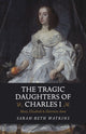 Book cover of: Tragic Daughters of Charles I. By: Sarah-Beth Watkins